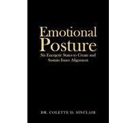 Emotional Posture: Six Energetic States to Create and Sustain Inner Alignment
