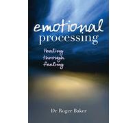 Emotional Processing: Healing through Feeling