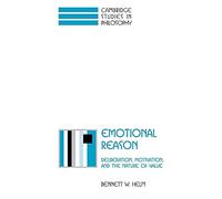 Emotional Reason - Deliberation, Motivation, and the Nature of Value