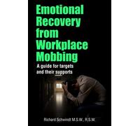 Emotional Recovery from Workplace Mobbing: A guide for targets and their supports