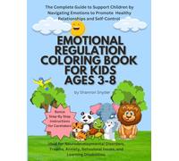 Emotional Regulation Coloring Book for Kids Ages 3-8: The Complete Guide to Support Children by Navigating Emotions to Promote Healthy Relationships and Self-Control
