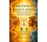 Emotional Regulation: Evaluation, Assessment, and Fundamentals in Healthy Relationships (Foundation of Healthy Relationships)