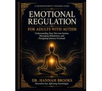EMOTIONAL REGULATION FOR ADULTS WITH AUTISM: Understanding Your Nervous System, Managing Meltdowns, and Navigating Sensory Overload