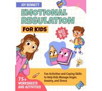 Emotional Regulation for Kids: Fun Activities and Coping Skills to Help Kids Manage Anger, Anxiety, and Stress: 1 (Self-Mastery for Kids and Teens)