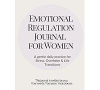Emotional Regulation Journal: A Gentle Daily Practice for Stress, Overwhelm & Life Transitions