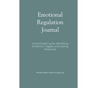 Emotional Regulation Journal: A Structured Log for Identifying Emotions, Triggers, and Coping Responses