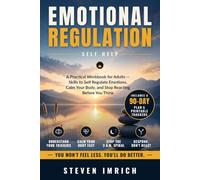 Emotional Regulation Self Help: A Practical Workbook for Adults - Skills to Self Regulate Emotions, Calm Your Body, and Stop Reacting Before You Think