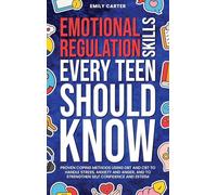 Emotional Regulation Skills Every Teen Should Know: Proven Coping Methods Using DBT and CBT to Handle Stress, Anxiety and Anger, and to Strengthen Self Confidence and Esteem (19)