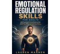 Emotional Regulation Skills for Adults: End reactive relationship fights and constant exhaustion with step-by-step psychological circuit breakers