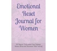 Emotional Reset Journal for Women: 30 Days to Understand Your Feelings, Reduce Stress and Reconnect With Yourself