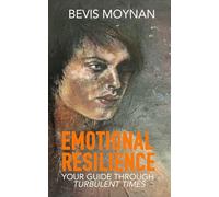 Emotional Resilience: your guide through turbulent times