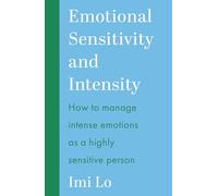 Emotional Sensitivity and Intensity: How to manage intense emotions as a highly sensitive person - learn more about yourself with this life-changing self help book