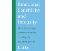 Emotional Sensitivity and Intensity : How to manage intense emotions as a highly sensitive person - learn more about yourself with this life-changing self help book