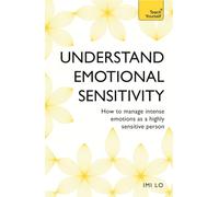 Emotional Sensitivity and Intensity: How to manage intense emotions as a highly sensitive person - learn more about yourself with this life-changing self help book