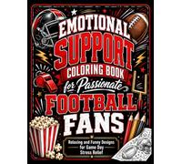 Emotional Support Coloring Book for Passionate Football Fans: Relaxing and Funny Designs for Game Day Stress Relief