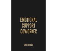 Emotional Support Coworker: Blank Lined Notebook Journal, Perfect Gift for the Office, Coworkers, Friends, and Supportive Team Members
