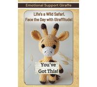 Emotional Support Giraffe, Life's a Wild Safari. Face the Day with Giraffitude.: Lined Gratitude Notebook with Funny Text Cover and Positive ... for Friends, Coworker or School Students.