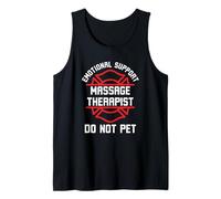 Emotional Support Massage Therapist do not pet Funny Saying Tank Top