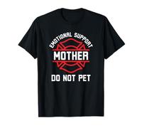 Emotional Support Mother do not pet Funny mom Saying T-Shirt