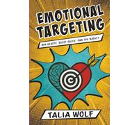 Emotional Targeting: Win hearts. Boost sales. Own the market.