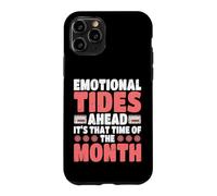 Emotional Tides Ahead It's That Time Of The Month Peridod Case for iPhone 11 Pro