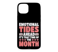 Emotional Tides Ahead It's That Time Of The Month Peridod Case for iPhone 15 Plus