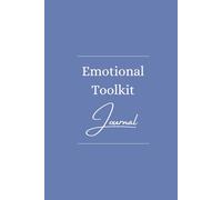 Emotional Toolkit Journal: Guided Exercises for Coping, Self-Discovery, Healing and Personal Growth