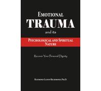 Emotional Trauma: And its Psychological and Spiritual Nature