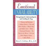 Emotional Unavailability: Recognizing It, Understanding It, and Avoiding Its Trap by Bryn C. Collins Published by Contemporary Books Inc (1998)