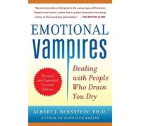 Emotional Vampires: Dealing with People Who Drain You Dry, Revised and Expanded: (2nd edition)