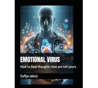 EMOTIONAL VIRUS: How to heal thoughts that are not yours
