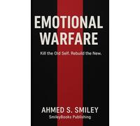 Emotional Warfare: Kill the Old Self. Rebuild the New