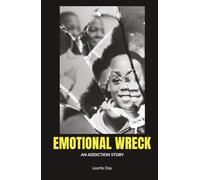 Emotional Wreck: An Addiction Story