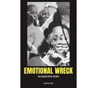 Emotional Wreck: An Addiction Story