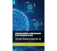 Emotionale Intelligenz: Schlüsselkonzepte für die Entwicklung Personal: Teil der Global Guides Nr. 28