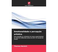 Emotionalidade e percepção artística: Que emoções os visitantes do museu experimentam ao observar diferentes obras de arte? Um estudo de museu