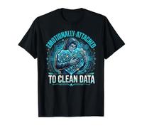 Emotionally Attached to Clean Data - Data Analyst Tech Humor T-Shirt
