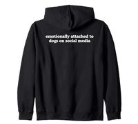 Emotionally Attached To Dogs On Social Media Funny Pet Quote Zip Hoodie
