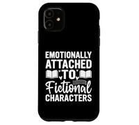 Emotionally Attached To Fictional Characters Funny Reading Case for iPhone 11