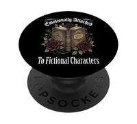 Emotionally Attached To Fictional Characters PopSockets Adhesive PopGrip