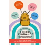 Emotionally Based School Avoidance : A compassionate and supportive toolkit for you and your child