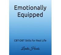 Emotionally Equipped: CBT-DBT Skills for Real Life