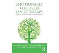 Emotionally Focused Family Therapy: Restoring Connection and Promoting Resilience