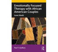 Emotionally Focused Therapy with African American Couples: Love Heals