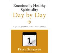 Emotionally Healthy Spirituality Day by Day by Peter Scazzero (31-Jul-2014) Paperback