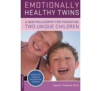 Emotionally Healthy Twins: A New Philosophy for Parenting Two Unique Children by Joan Friedman (2008-02-12)