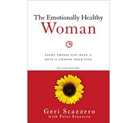 The Emotionally Healthy Woman : Eight Things You Have to Quit to Change Your Life