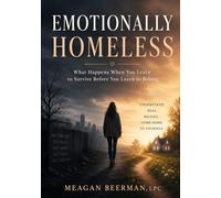 Emotionally Homeless: What Happens When You Learn to Survive Before You Learn to Belong
