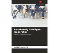 Emotionally intelligent leadership: EQ + IQ = Leadership Success