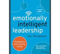 Emotionally Intelligent Leadership for Students: Facilitation and Activity Guide, 2nd Edition